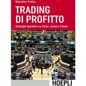 Trading di profitto. Strategie operative su Forex, azioni e future (Economia)