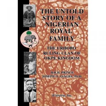 The Untold Story of a Nigerian Royal Family: The Urhobo Ruling Clan of Okpe Kingdom