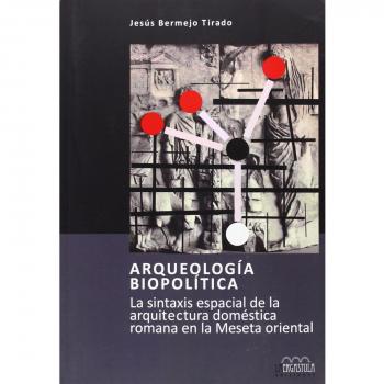 Arqueología Biopolítica. La Sintaxis Espacial De La Arquitec