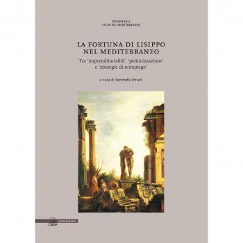 La fortuna di Lisippo nel Mediterraneo. Tra imprenditorialità, politicizzazione e strategie di reimpiego