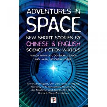 Adventures in Space Short stories by Chinese and English Science Fiction writers by Bao Shu