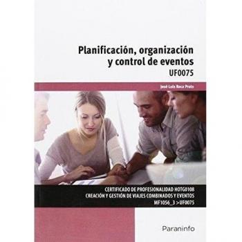 Planificación, Organización Y Control De Eventos. Certificados De Profesionalidad. Creación Y Gestión De Viajes Combinados Y Eventos