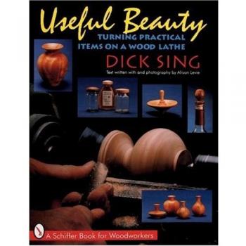 Useful Beauty: Turning Practical Items on a Wood Lathe