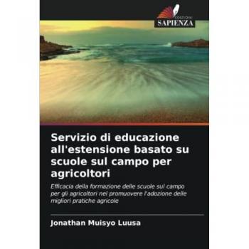 Servizio di educazione all'estensione basato su scuole sul campo per agricoltori: Efficacia della formazione delle scuole sul campo per gli ... l'adozione delle migliori pratiche agricole
