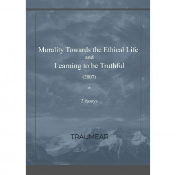 Morality Towards the Ethical Life & Learning to be Truthful