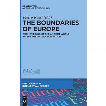 The Boundaries of Europe: From the Fall of the Ancient World to the Age of Decolonisation