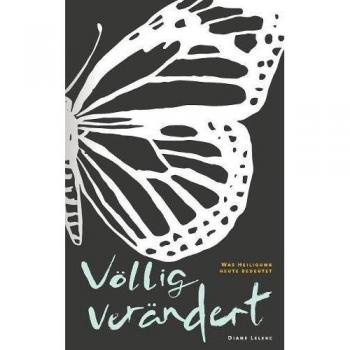 Völlig verändert: Was Heiligung heute bedeutet