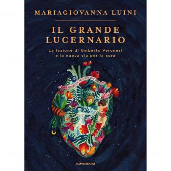 Il grande lucernario. La lezione di Umberto Veronesi e la nuova via per la cura