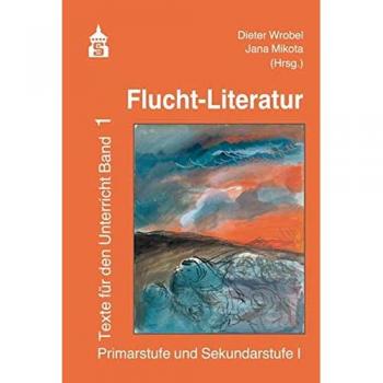 Flucht-Literatur: Texte für den Unterricht Band 1. Primarstufe und Sekundarstufe I