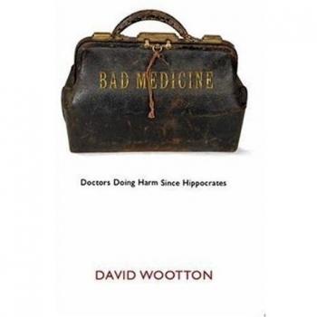 Bad medicine doctors doing harm since Hippocrates