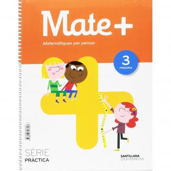 MATE+ MATEMATIQUES PER PENSAR SERIE PRACTICA 3 PRIMARIA