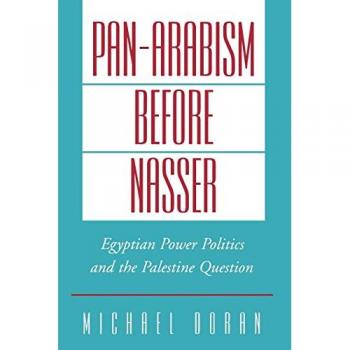 Pan-Arabism Before Nasser, Studies in Middle Eastern History