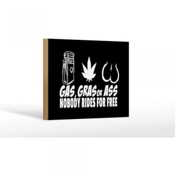 Dekoratives Holzschild 18x12cm Gas gras ass nobody rides for free