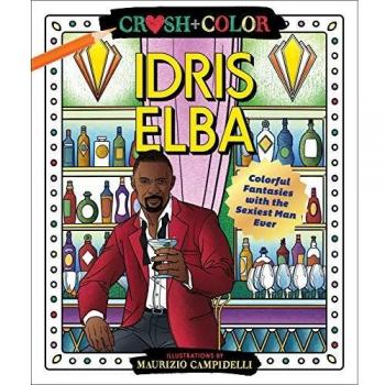Crush and Color: Idris Elba: Colorful Fantasies with the Sexiest Man Ever (Crush + Color) (Paperback)