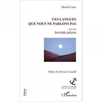 Ces langues que nous ne parlons pas: Suivi de Invisible Pèlerin