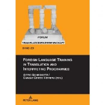 Foreign Language Training in Translation and Interpreting Programmes (Forum Translationswissenschaft, Band 23)