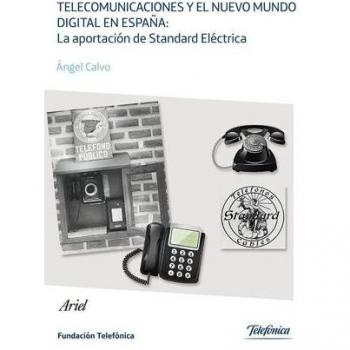 TELECOMUNICACIONES Y EL NUEVO MUNDO DIGITAL EN ESPAÑA. LA APORTACIÓN DE STANDARD