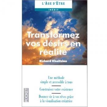 Transformez vos désirs en réalité (Age d'Etre)