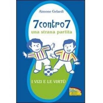 7 contro 7. Una strana partita. I vizi e le virtù