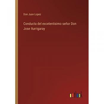Lopez, Don Juan: Conducta del excelentisimo señor Don Jose Iturrigaray