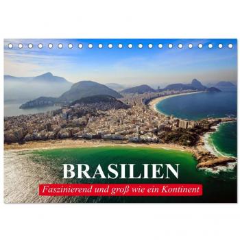 Brasilien. Faszinierend und groß wie ein Kontinent (Tischkalender 2024 DIN A5 quer) CALVENDO Monatskalender