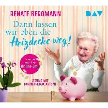 Bergmann, Renate: Dann lassen wir eben die Heizdecke weg! Sparen mit der Online-Omi