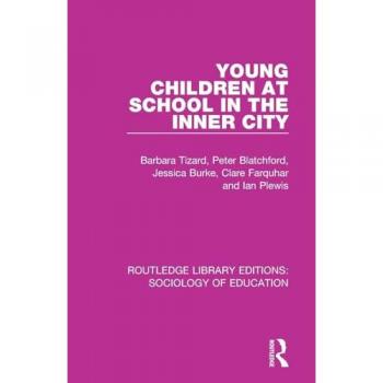 Young Children at School in the Inner City (Routledge Library Editions: Sociology of Education, Band 55)