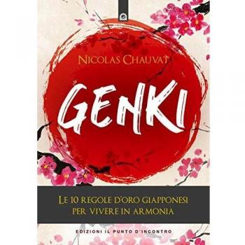 Genki. Le 10 regole d'oro giapponesi per vivere in armonia