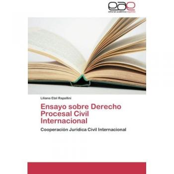 Ensayo sobre Derecho Procesal Civil Internacional: Cooperación Jurídica Civil Internacional