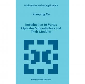 Introduction to Vertex Operator Superalgebras and Their Modules (Mathematics and Its Applications, Band 456)