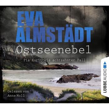 Eva Almstädt Ostseenebel: Pia Korittkis Achtzehnter Fall. Kriminalroman. (Kommissarin Pia Korittki, Band 18)