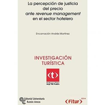 La percepción de justicia del precio arte revenue management en el sector hotelero (Tapa blanda).