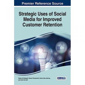 Strategic Uses of Social Media for Improved Customer Retention (Advances in Marketing, Customer Relationship Management, and E-Services)