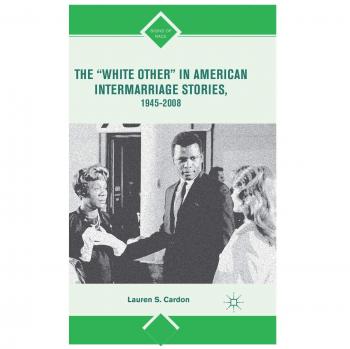 The White Other in American Intermarriage Stories, 1945-2008