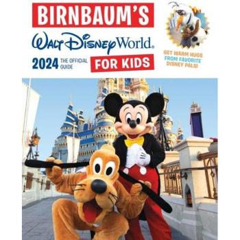 Birnbaum's 2024 Walt Disney World For Kids: The Official Guide