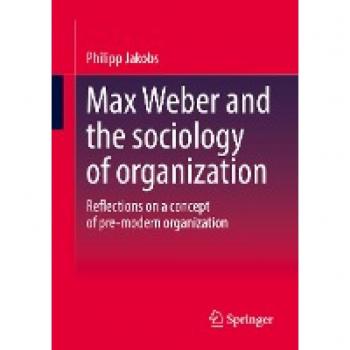 Max Weber and the sociology of organization: Reflections on a concept of pre-modern organization