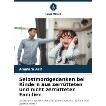 Asif, Ammara: Selbstmordgedanken bei Kindern aus zerrütteten und nicht zerrütteten Familien