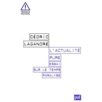 L'actualité pure. Essai sur le temps paralysé
