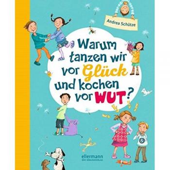 Warum tanzen wir vor Glück und kochen vor Wut?: Vorlesegeschichten rund um unsere Gefühle