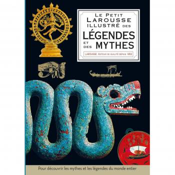 Le petit Larousse illustré des légendes et mythes