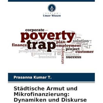 Kumar T., Prasanna: Städtische Armut und Mikrofinanzierung: Dynamiken und Diskurse