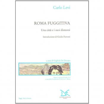 Roma fuggitiva. Una città e i suoi dintorni