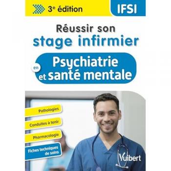 Réussir son stage infirmier en psychiatrie et santé mentale: Pathologies