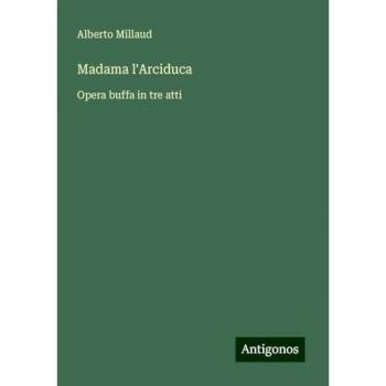 Madama l'Arciduca: Opera buffa in tre atti
