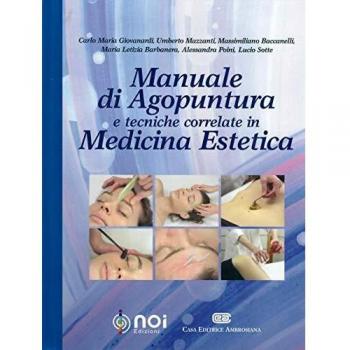Manuale di agopuntura e tecniche correlate in medicina estetica