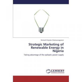Strategic Marketing of Renewable Energy in Nigeria: Taking advantage of the epileptic power supply