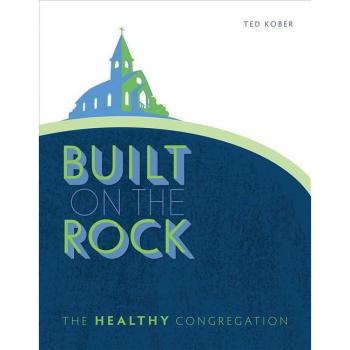 Built on the Rock: The Healthy Congregation