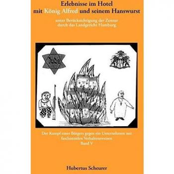 Erlebnisse im Hotel mit König Alfred und seinem Hanswurst Band V: unter Berücksichtigung der Zensur durch das Landgericht Hamburg. Der Kampf eines ... mit faschistoiden Verhaltensweisen