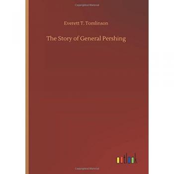 The Story of General Pershing