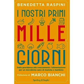 I nostri primi mille giorni. Dalla gravidanza allo svezzamento: l'alimentazione per un microbiota sano di mamma e bambino